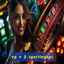 vp + 2 sportingbet o que significa